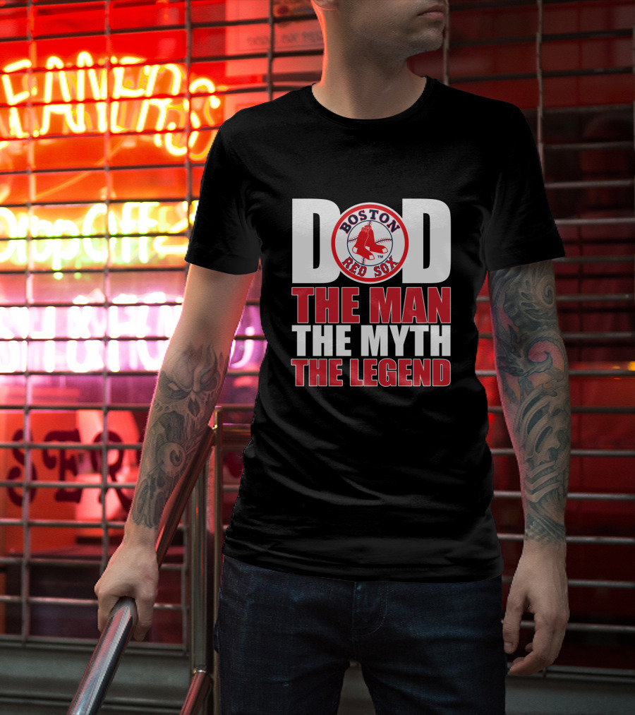 Boston Red Sox Dad The Man The Myth The Legend T-Shirt