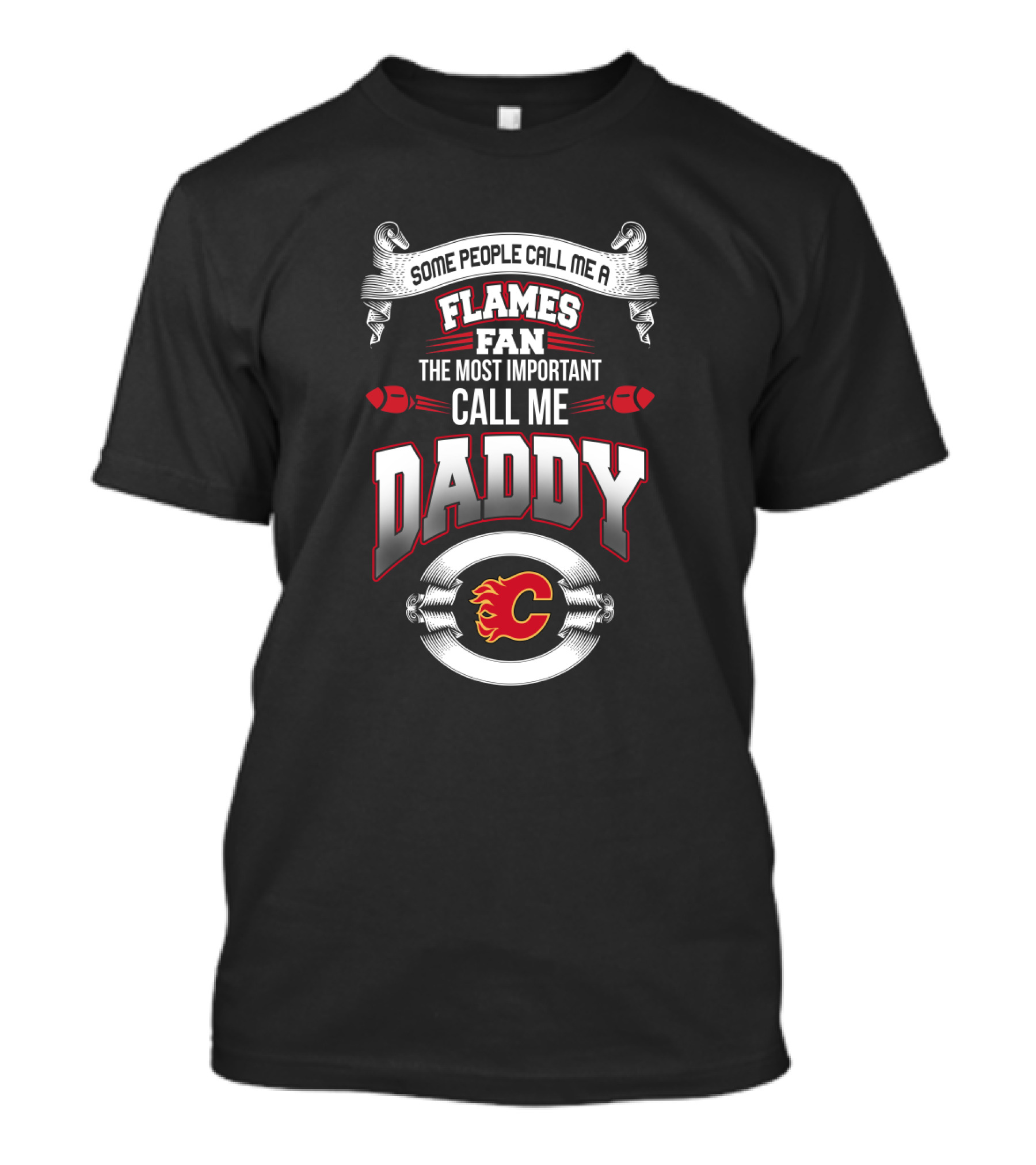 Calgary Flames Fan The Most Important Call Me Daddy Father's Day T-Shirt
