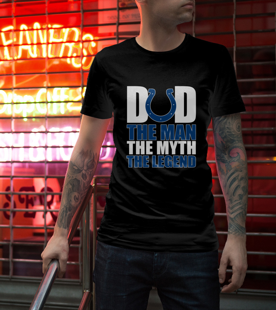Indianapolis Colts Dad The Man The Myth The Legend T-Shirt