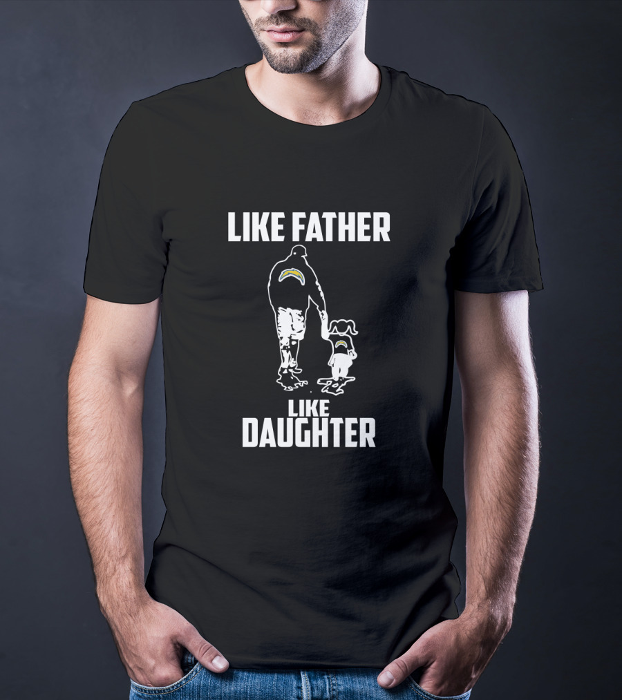 Like Father Like Daughter Los Angeles Chargers Fan T-Shirt