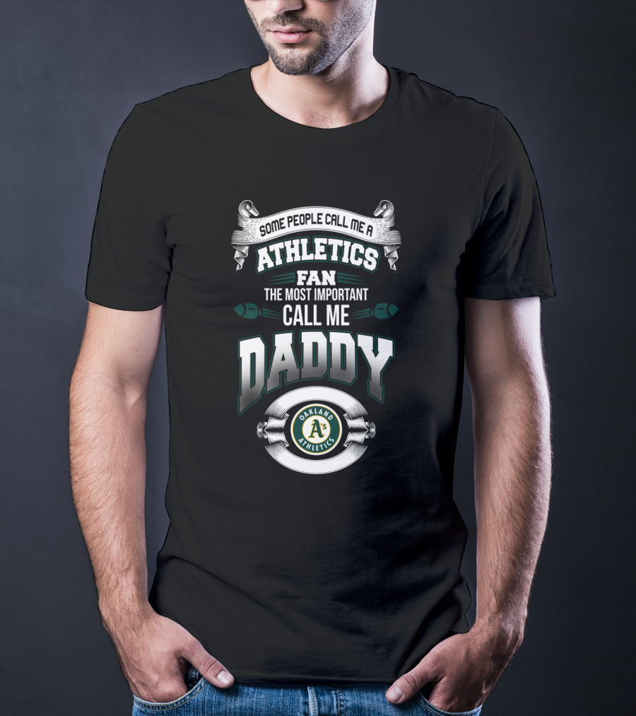 Oakland Athletics Fan Some People Call Me Daddy Father's Day T-Shirt