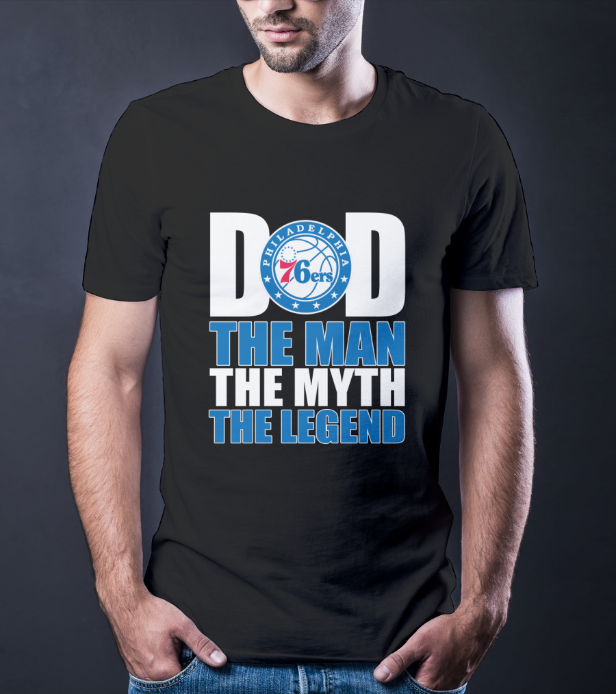 Philadelphia 76ers Dad The Man The Myth The Legend T-Shirt