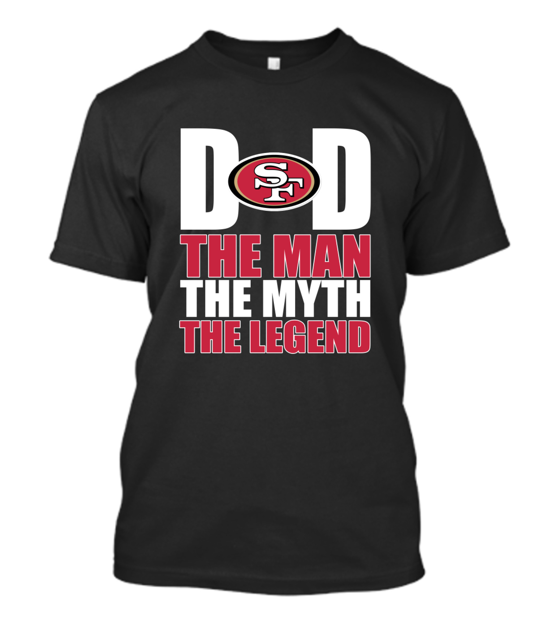San Francisco 49ers Dad The Man The Myth The Legend T-Shirt