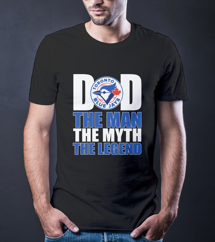 Toronto Blue Jays Dad The Man The Myth The Legend T-Shirt