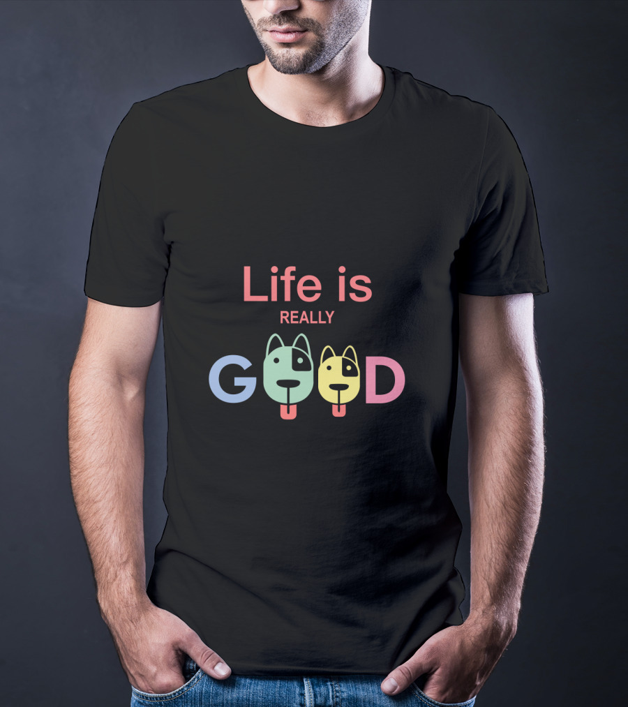 Life Is Really Good Colorful Dog Faces Text T-Shirt