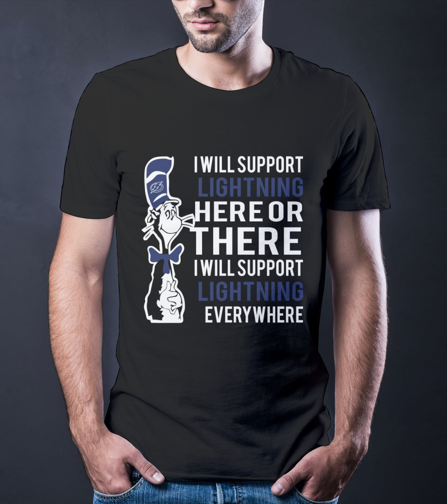 I Will Support Lightning Here Or There I Will Support Lightning Everywhere Dr Seuss Cat Tampa Bay Lightning T-Shirt