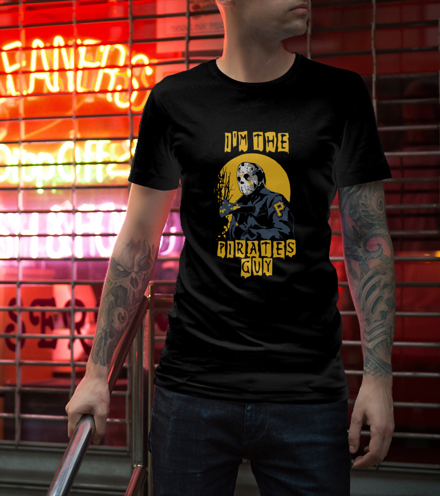 I'm The Pirates Guy Jason Voorhees Pittsburgh Pirates T-Shirt