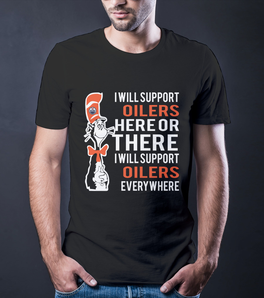 Dr Seuss Cat In The Hat I Will Support Oilers Everywhere Fans Edmonton Oilers T-Shirt