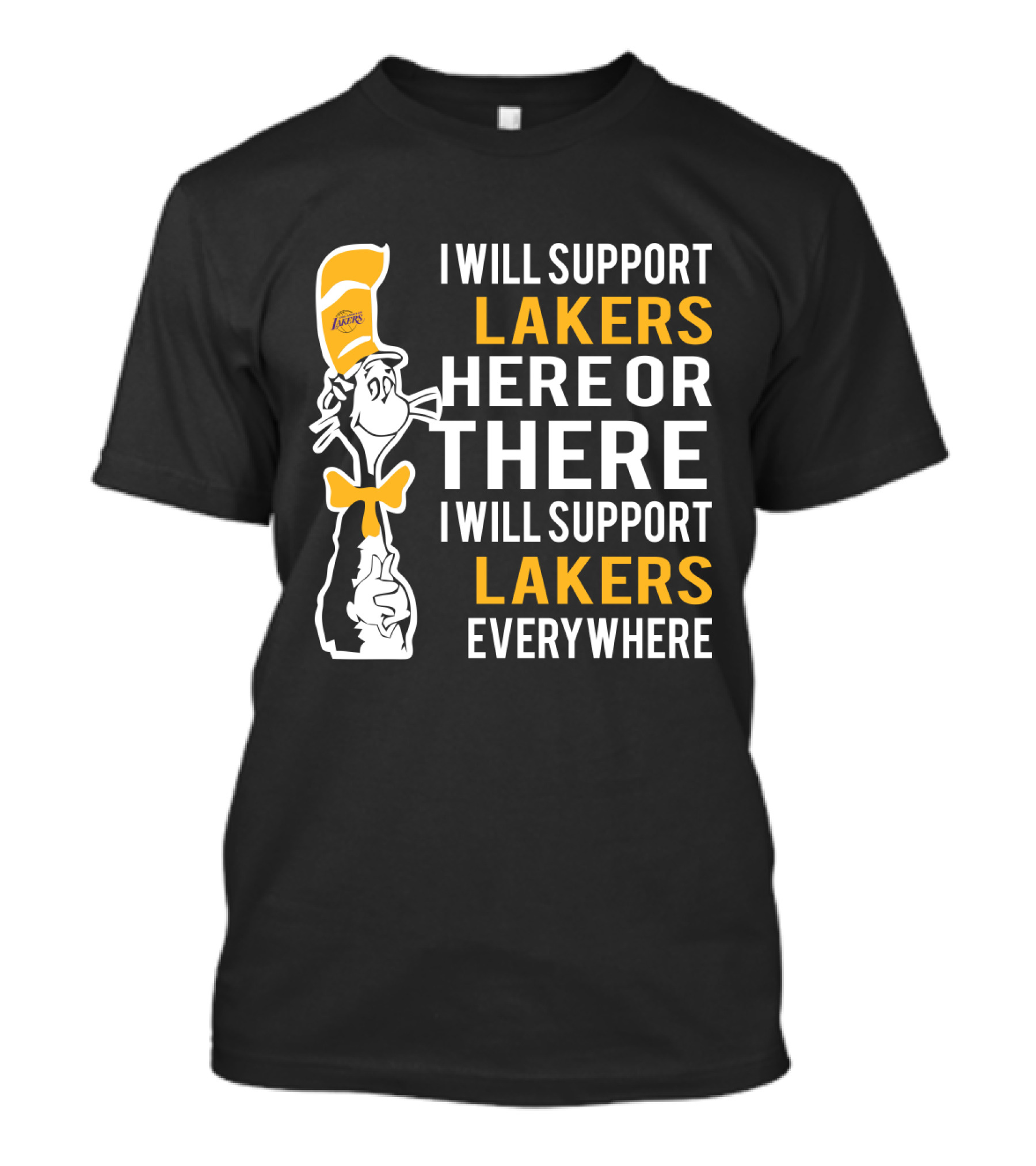 I Will Support Lakers Here Or There I Will Support Lakers Everywhere Dr Seuss Cat Hat T-Shirt