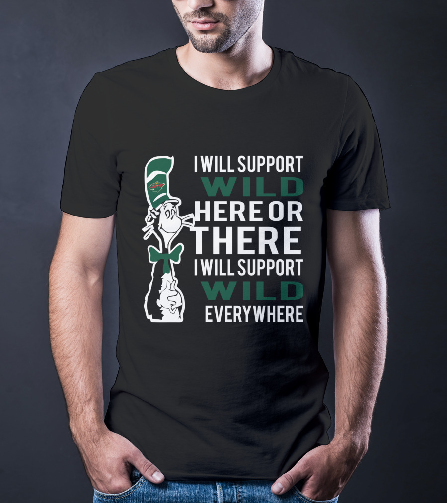 I Will Support Minnesota Wild Here There Everywhere Dr Seuss Cat T-Shirt