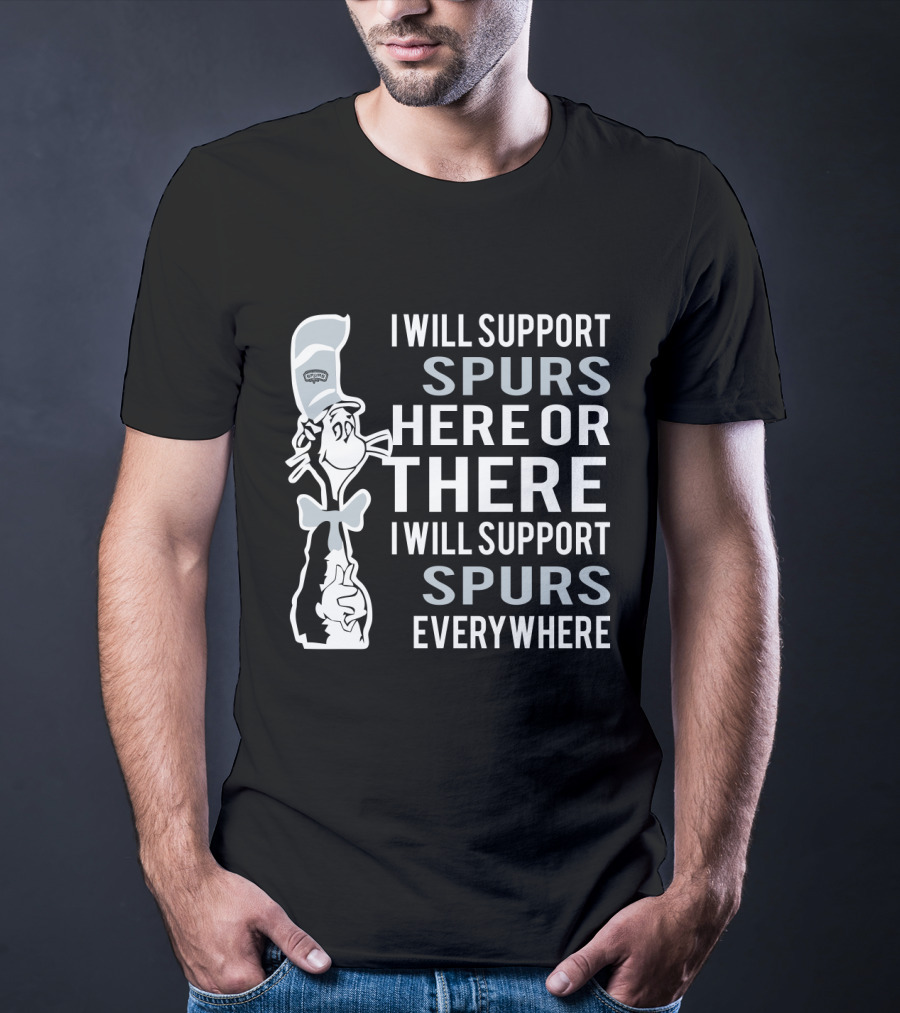 I Will Support Spurs Here Or There I Will Support Spurs Everywhere Cat And Hat T-Shirt
