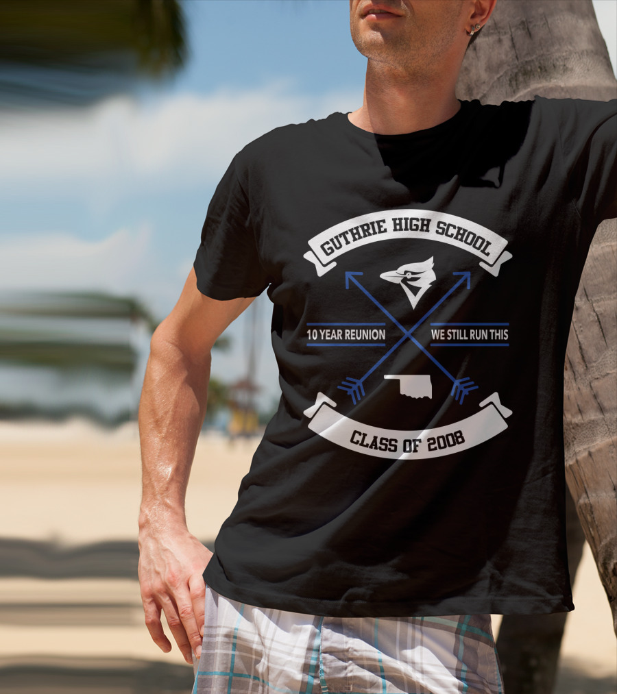 Guthrie High School Class Of 2008 10 Year Reunion We Still Run This Arrowhead Bluejay Oklahoma Outline T-Shirt
