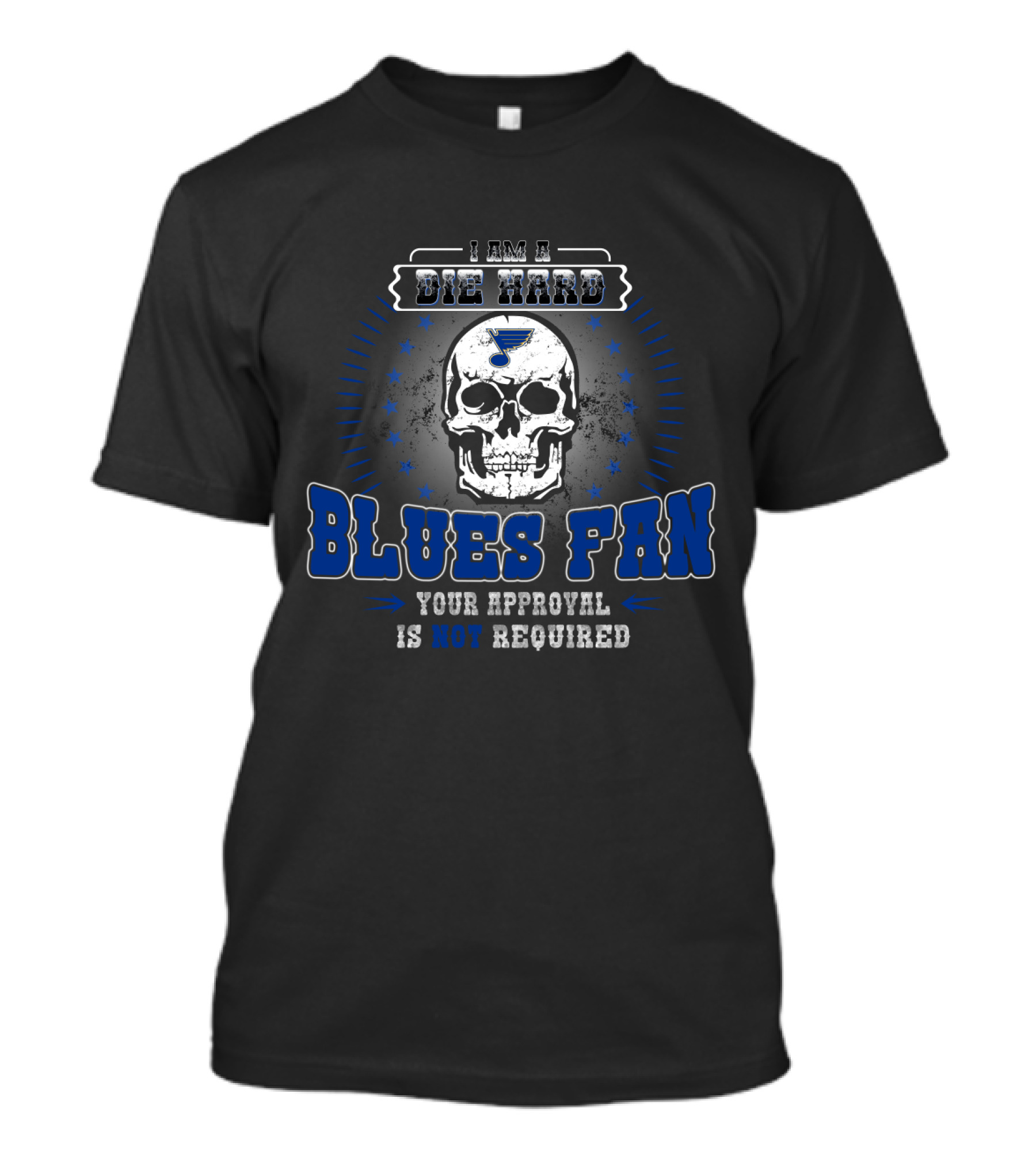 I Am A Die Hard Blues Fan Your Approval Is Not Required St. Louis Logo Skull T-Shirt