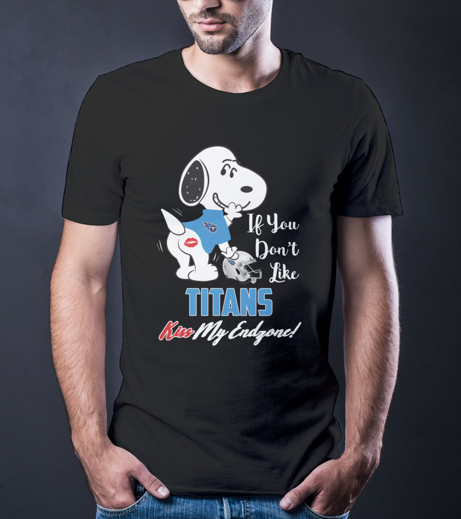 If You Don’t Like Titans Kiss My Endzone Snoopy Tennessee Titans Fans T-Shirt
