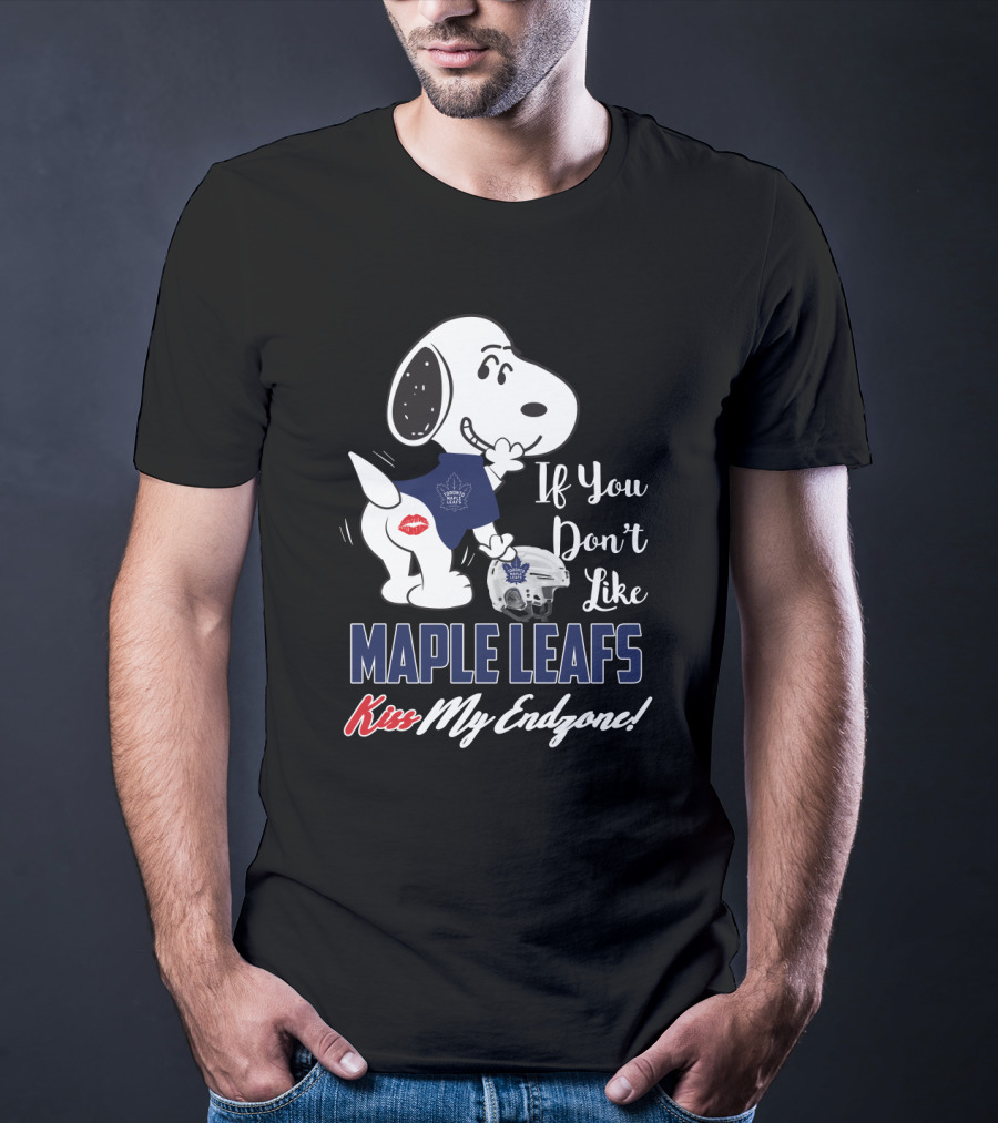 If You Don't Like Maple Leafs Kiss My Endzone Snoopy Toronto Maple Leafs Fans T-Shirt