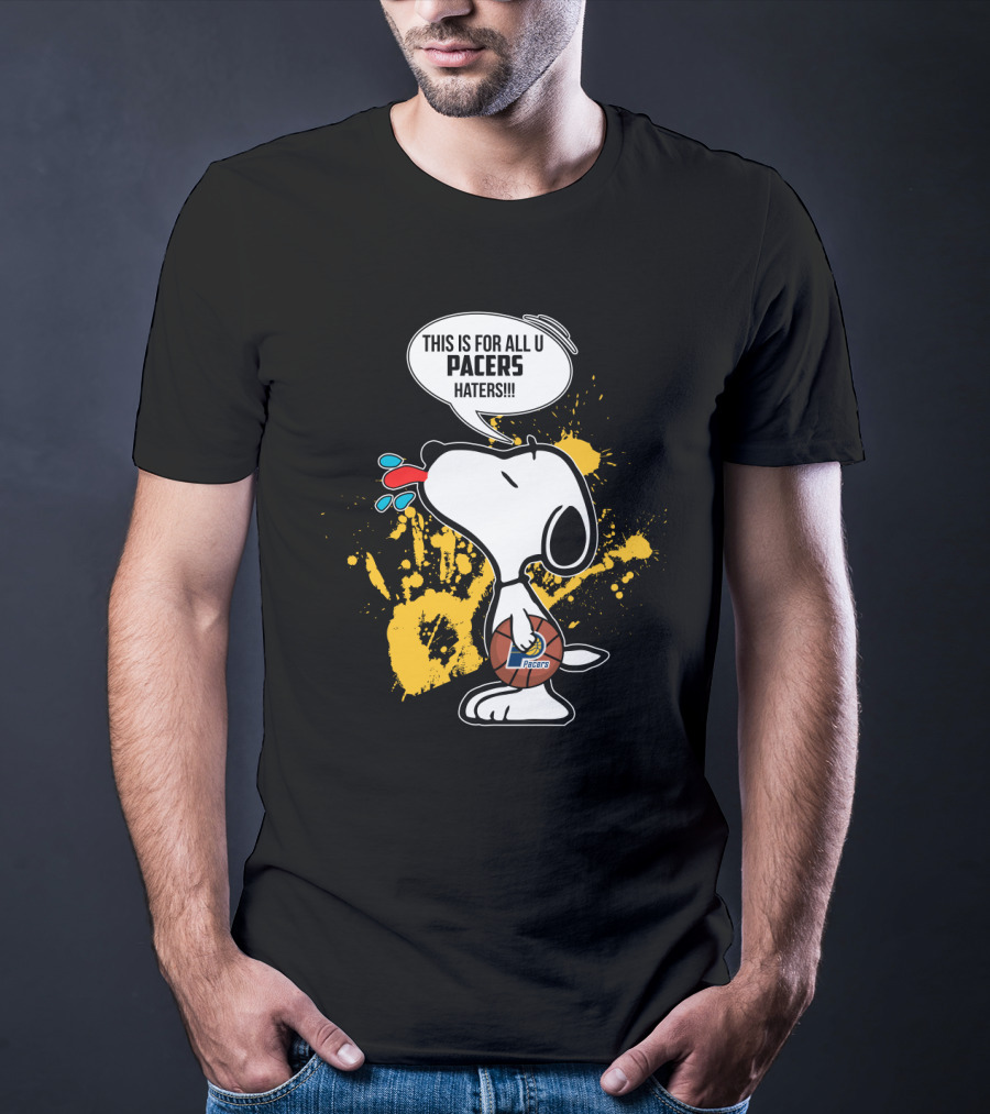 Snoopy This Is For All U Pacers Haters Indiana Pacers Fans T-Shirt