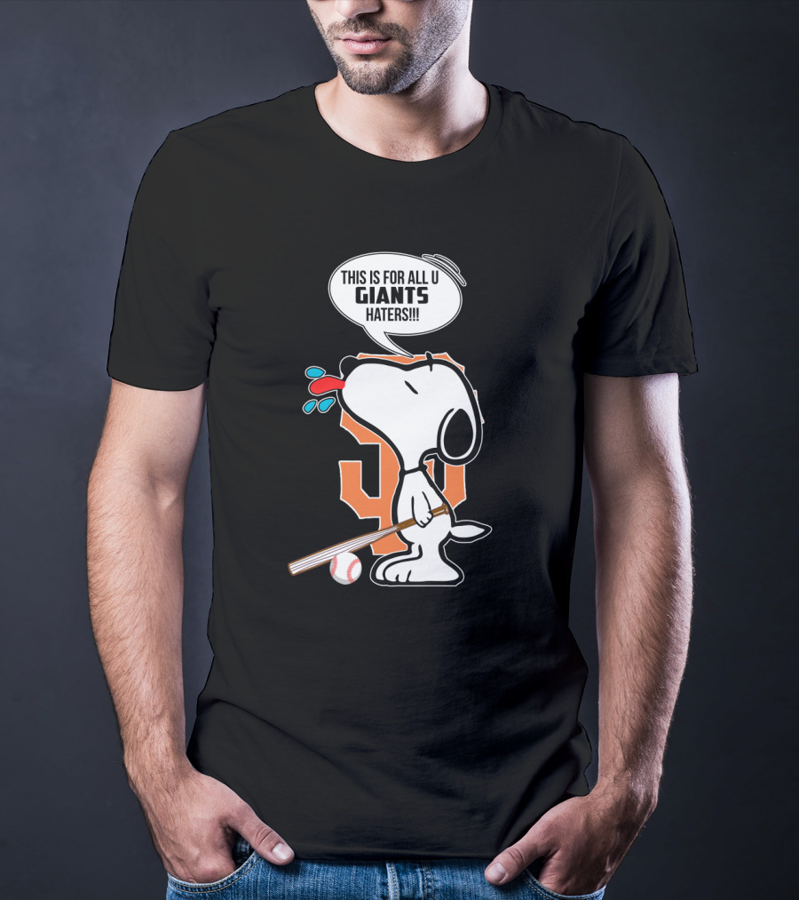Snoopy This Is For All You Giants Haters Baseball T-Shirt