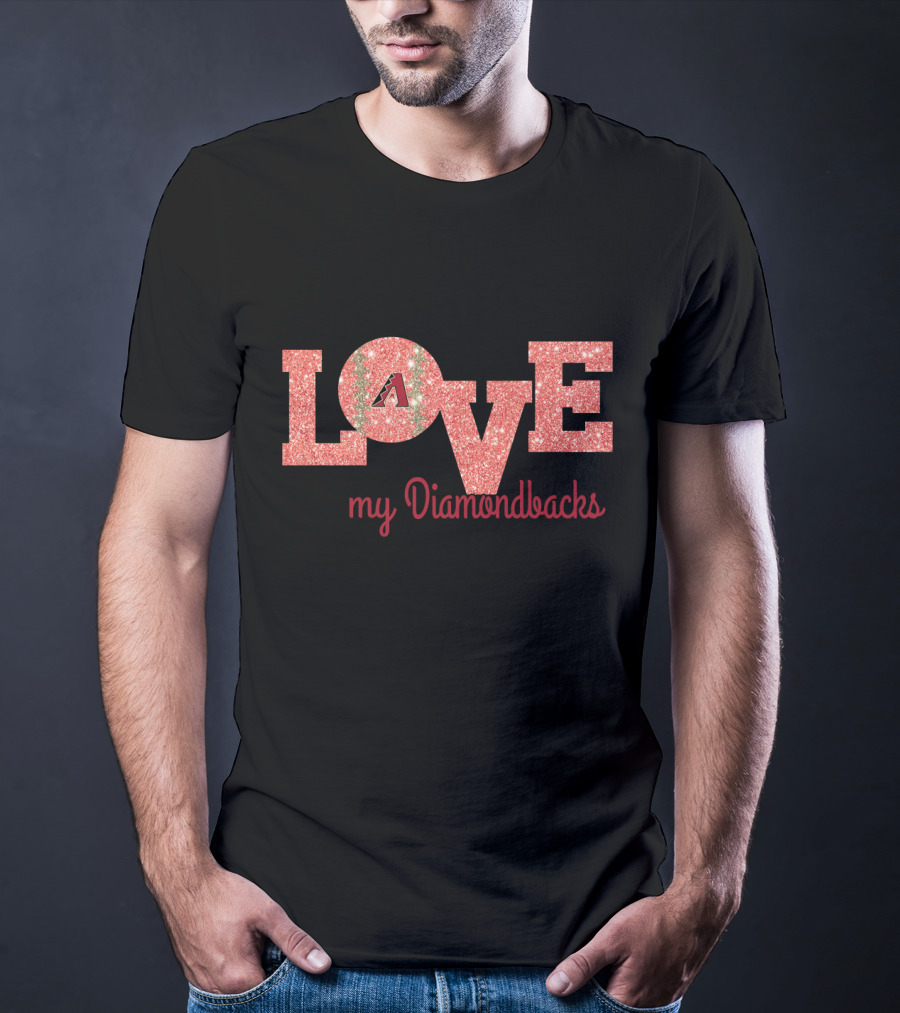 Love My Diamondbacks Glitter Design For Arizona Fans T-Shirt