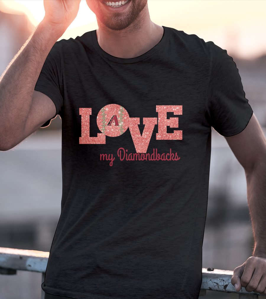 Love My Diamondbacks Glitter Design For Arizona Fans T-Shirt