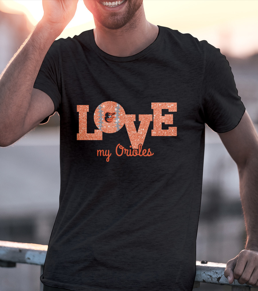 Love My Orioles Glitter Baltimore Orioles Fans T-Shirt