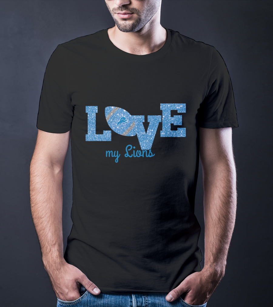 Love My Lions Football Detroit Lions Fans T-Shirt