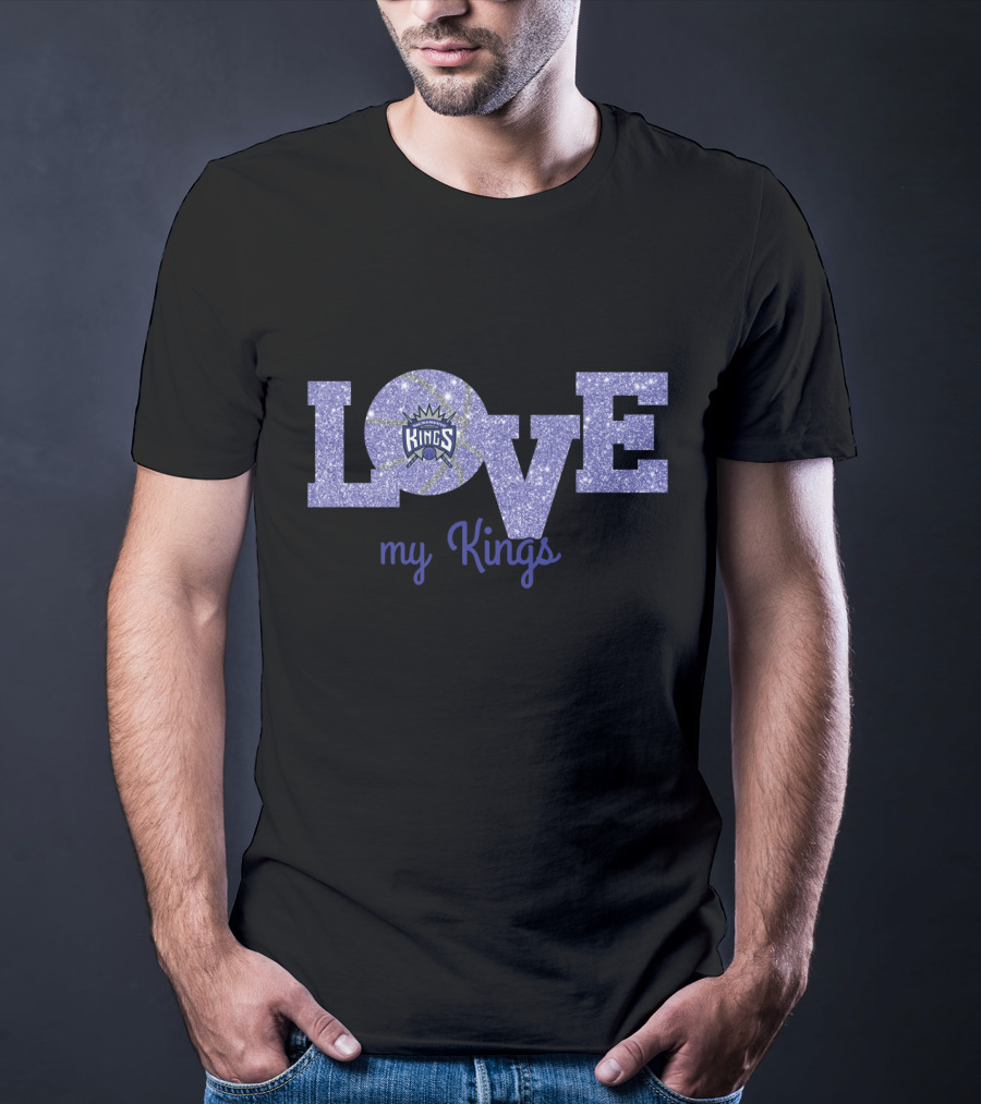 Love My Kings Sacramento Kings Fans T-Shirt