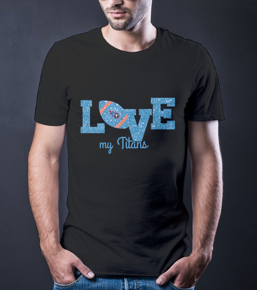 Love My Titans Tennessee Fans T-Shirt