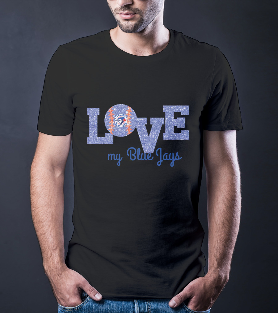 Love My Blue Jays Sparkle Tribute For Toronto Fans T-Shirt