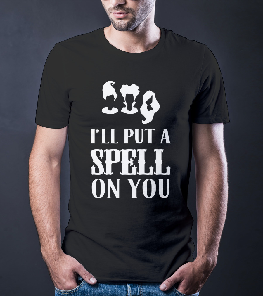 I'll Put A Spell On You Hocus Pocus Sanderson Sisters T-Shirt
