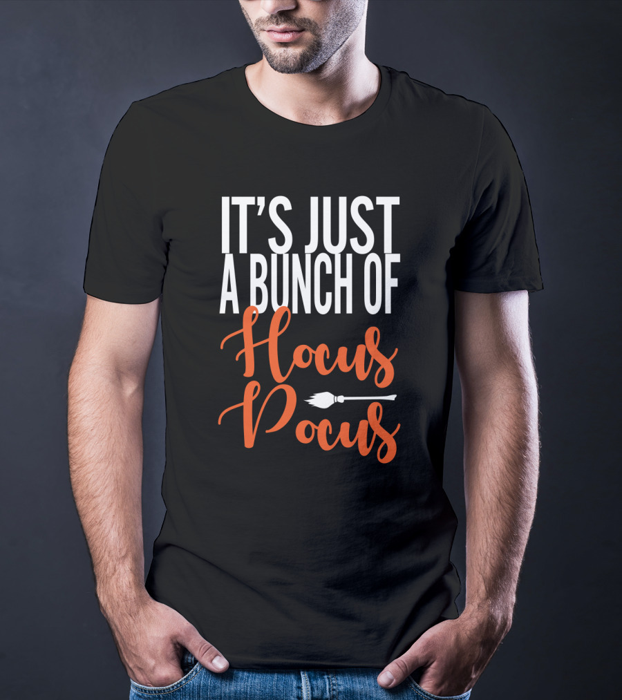 It's Just A Bunch Of Hocus Pocus Broomstick T-Shirt