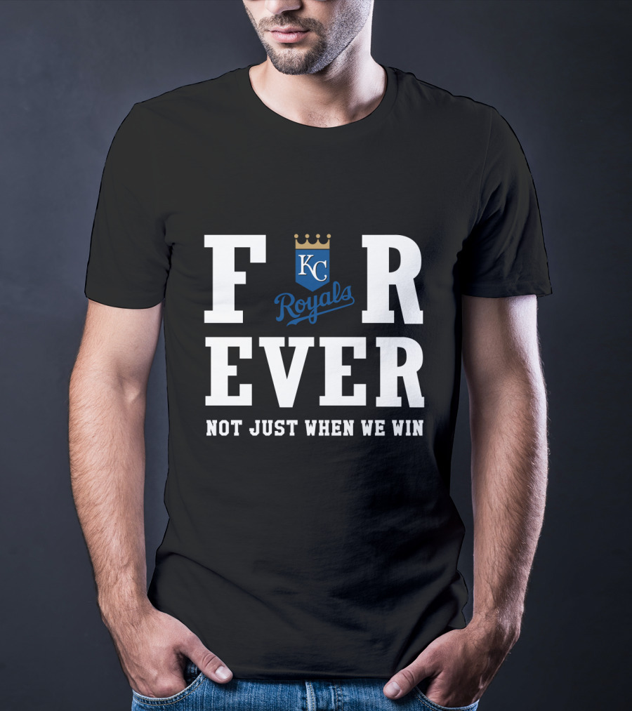 Kansas City Royals Forever Not Just When We Win KC T-Shirt