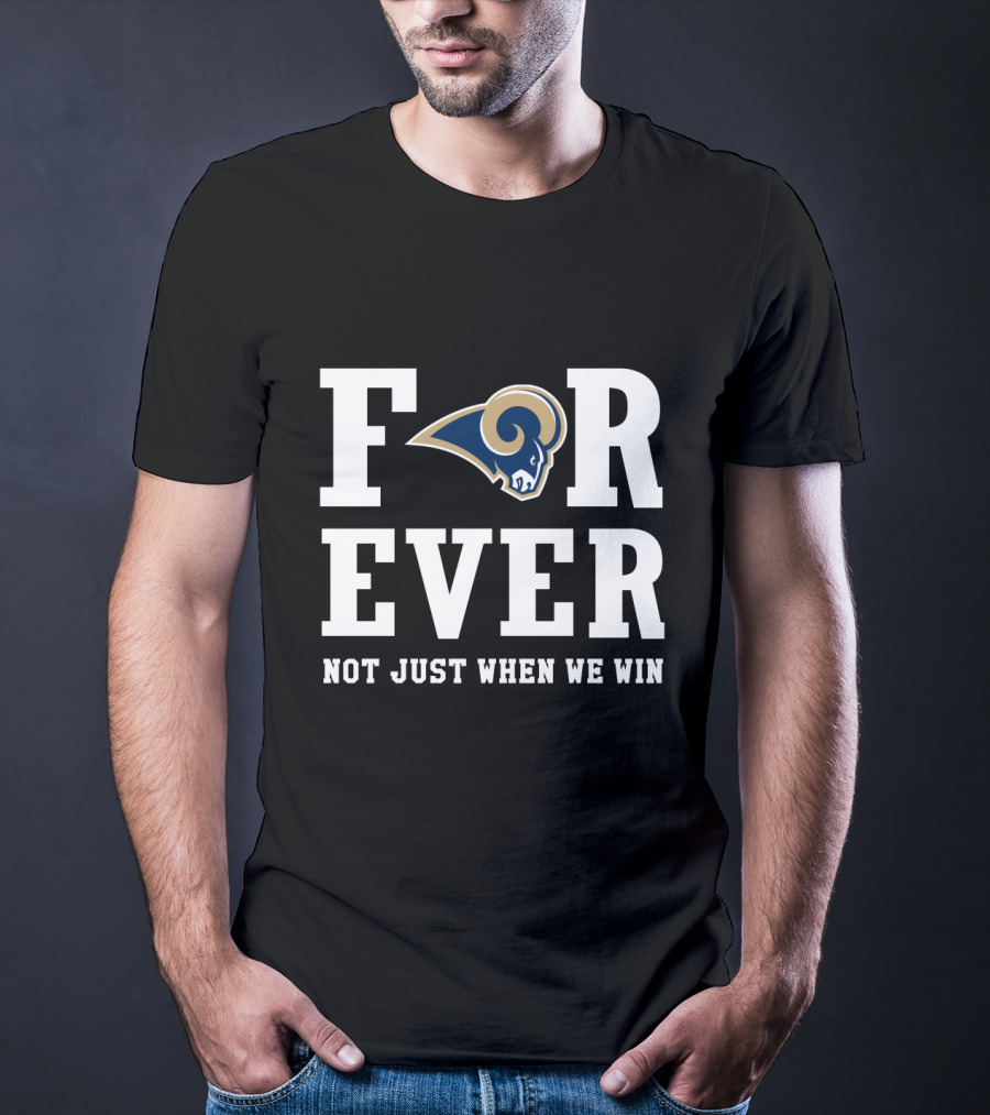 Los Angeles Rams Forever Not Just When We Win T-Shirt