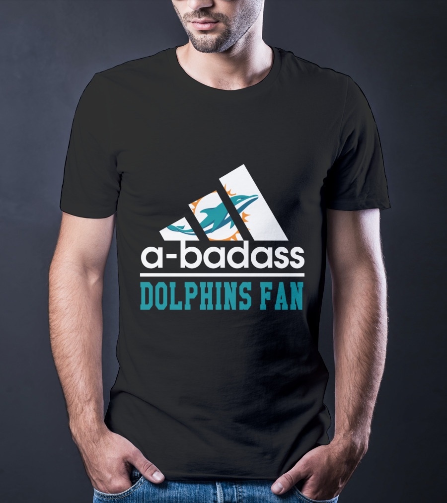 A-Badass Dolphins Fan Miami Dolphins Cool For Fans T-Shirt