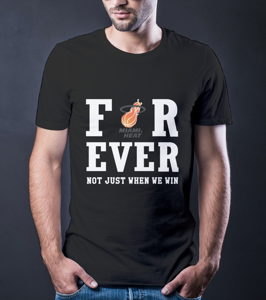 Miami Heat Forever Not Just When We Win T-Shirt
