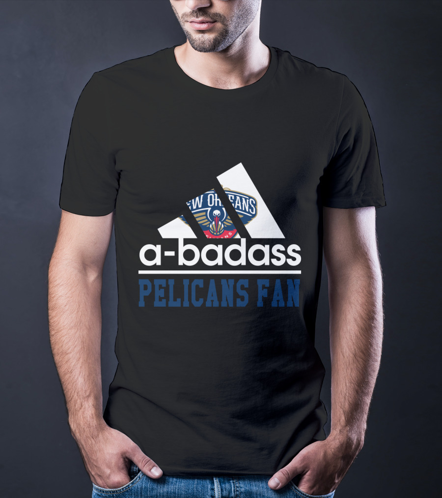 A-Badass New Orleans Pelicans Fan T-Shirt