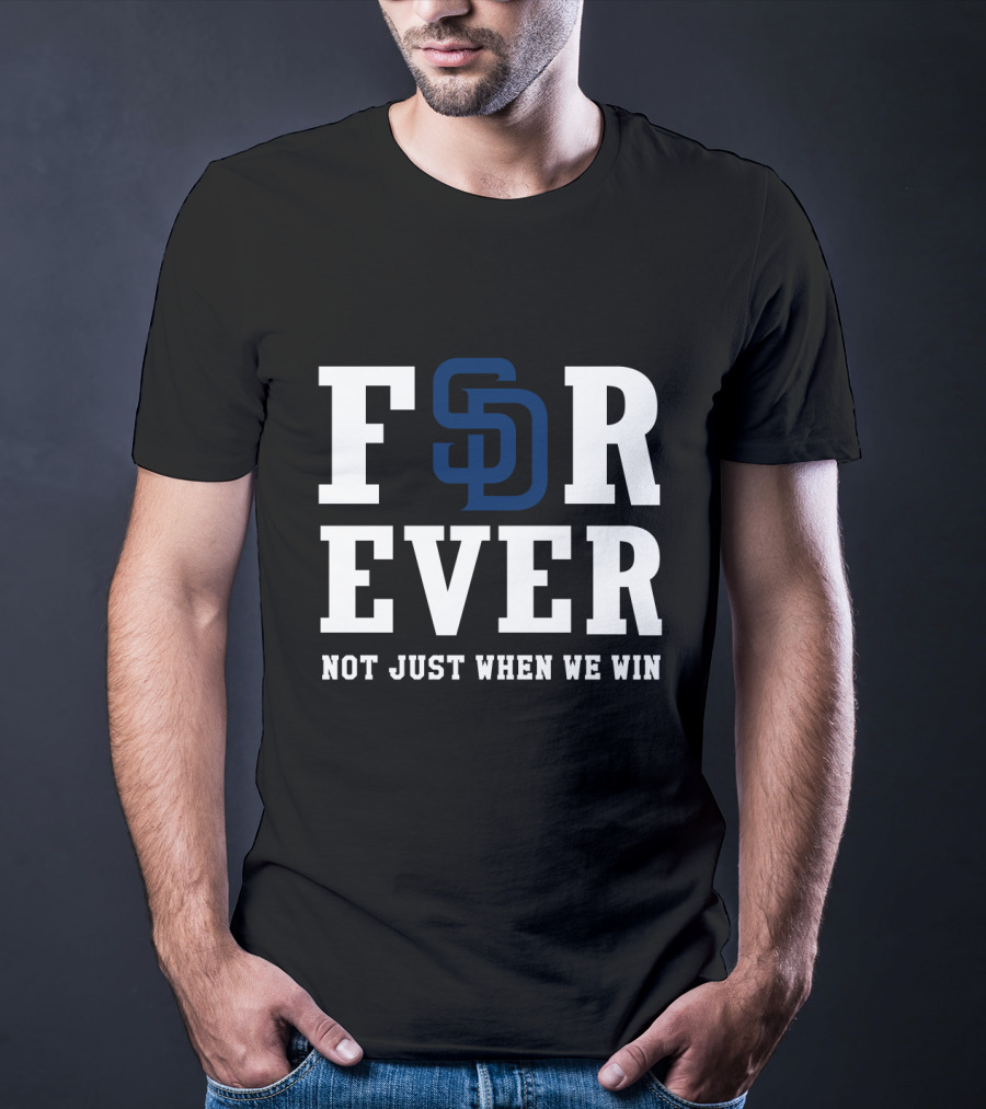 San Diego Padres Forever Not Just When We Win T-Shirt