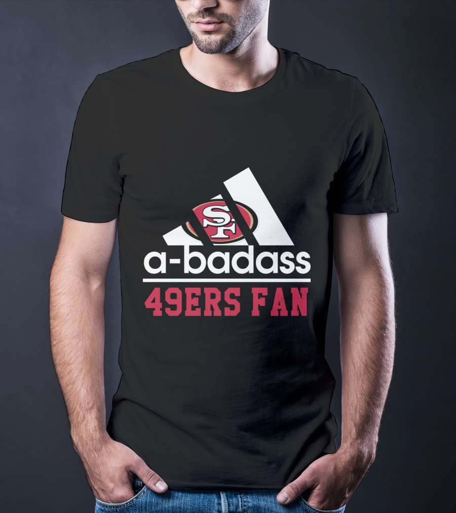 49ers Fan San Francisco A-Badass T-Shirt