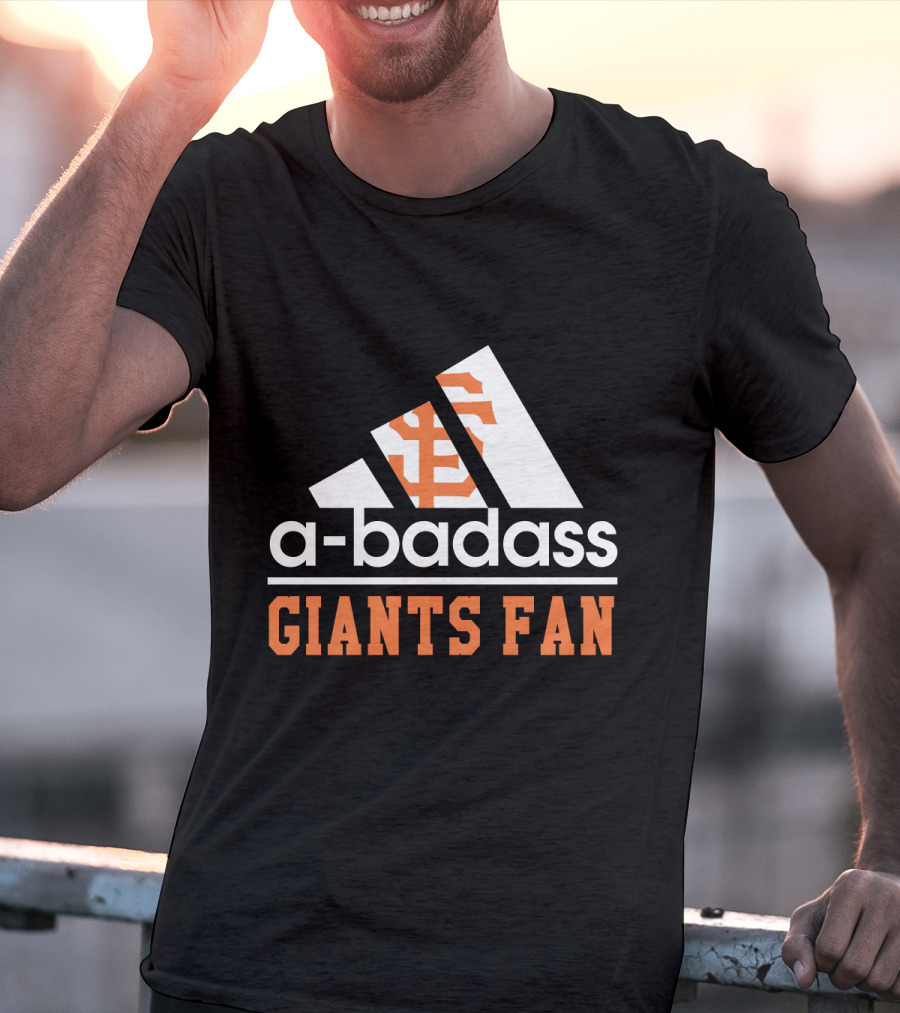 San Francisco Giants Fan A-Badass T-Shirt