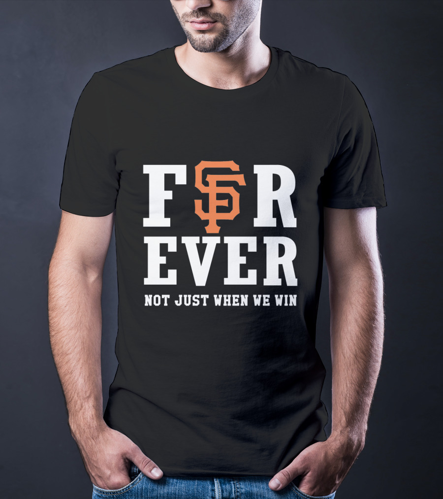 San Francisco Giants Forever Not Just When We Win Black And Orange T-Shirt