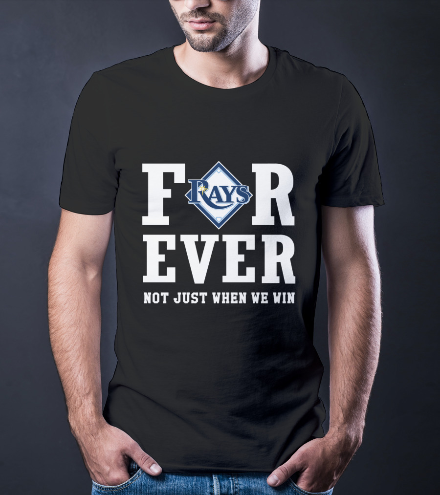 Tampa Bay Rays Forever Not Just When We Win T-Shirt