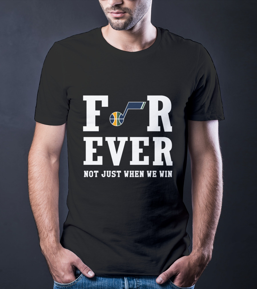 Utah Jazz Forever Not Just When We Win T-Shirt