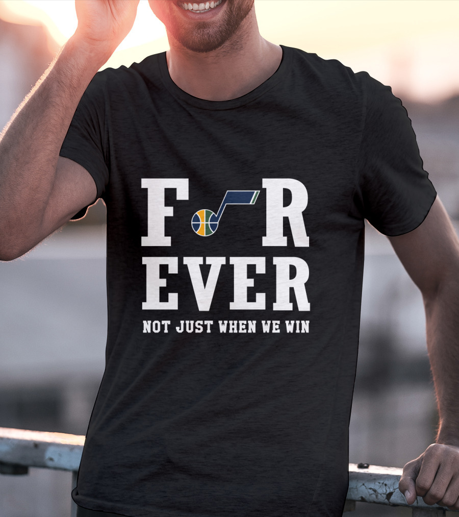 Utah Jazz Forever Not Just When We Win T-Shirt