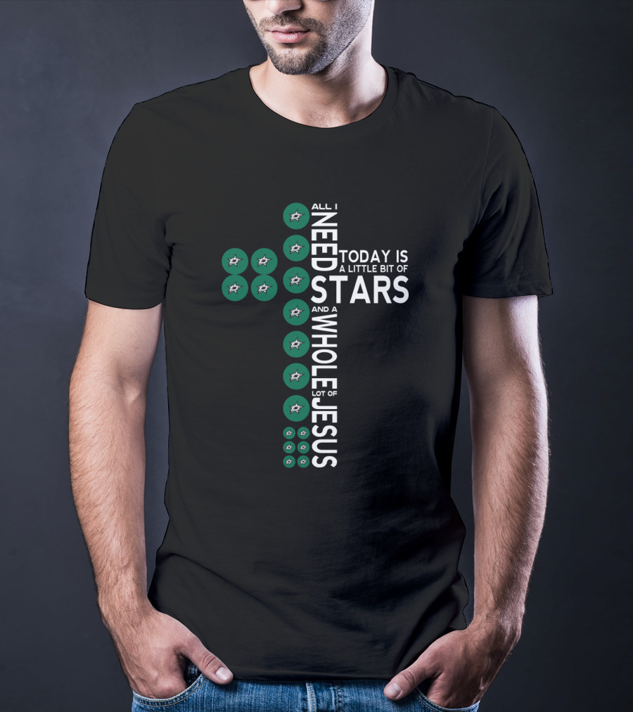 All I Need Today Is A Little Bit Of Stars And A Whole Lot Of Jesus T-Shirt