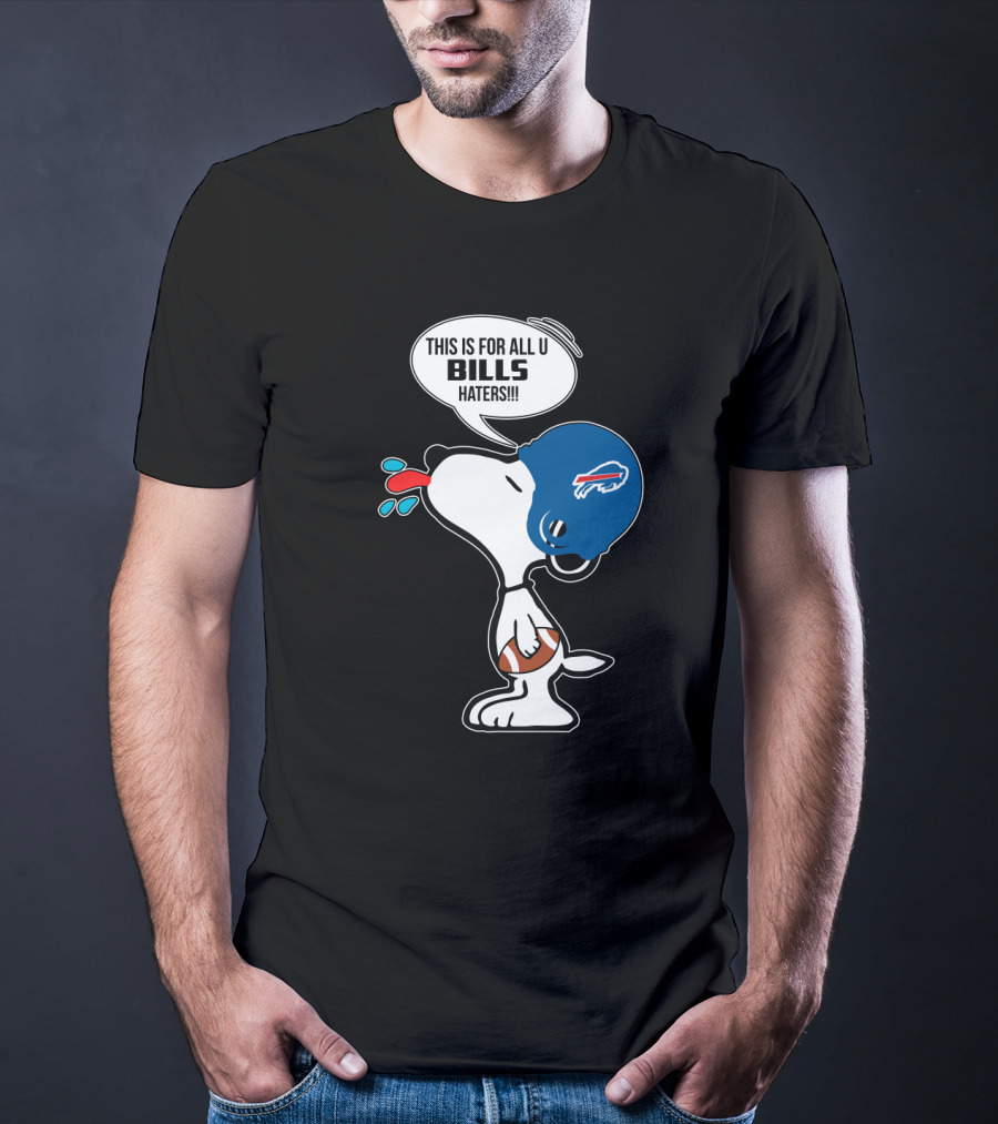This Is For All U Bills Haters Snoopy Buffalo Bills Football Fan T-Shirt