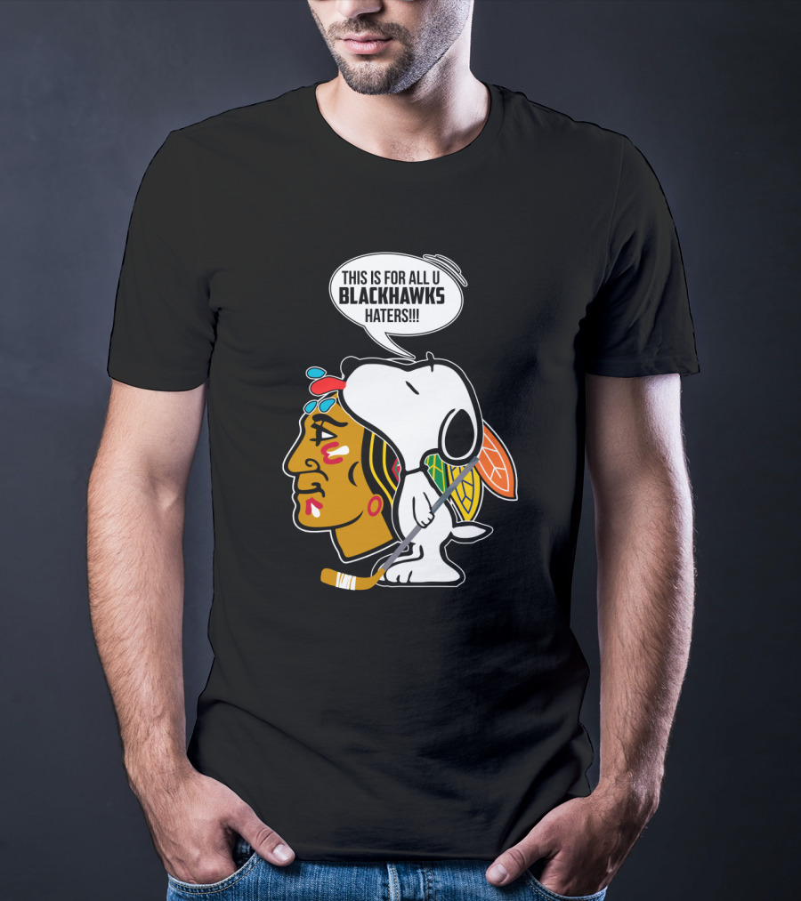 Snoopy With Chicago Blackhawks Logo And 'This Is For All U Blackhawks Haters' Speech Bubble T-Shirt