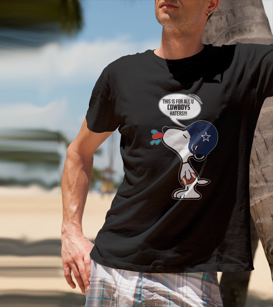 Snoopy This Is For All U Cowboys Haters T-Shirt