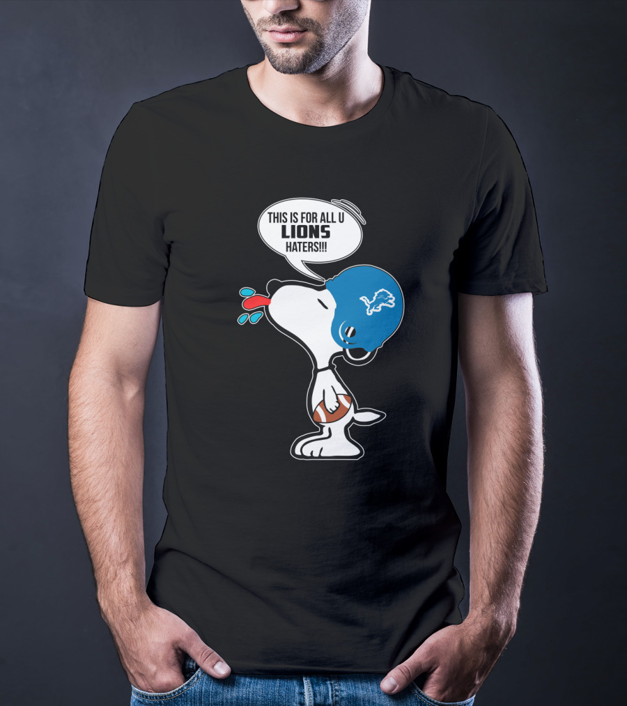 Snoopy This Is For All U Lions Haters Detroit Lions Fans T-Shirt