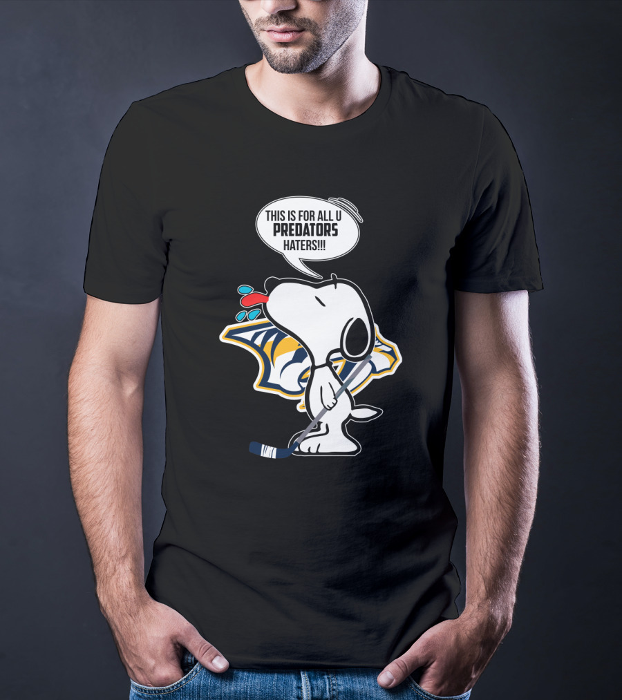Snoopy Standing Proud With Nashville Predators Logo And Statement For Haters T-Shirt