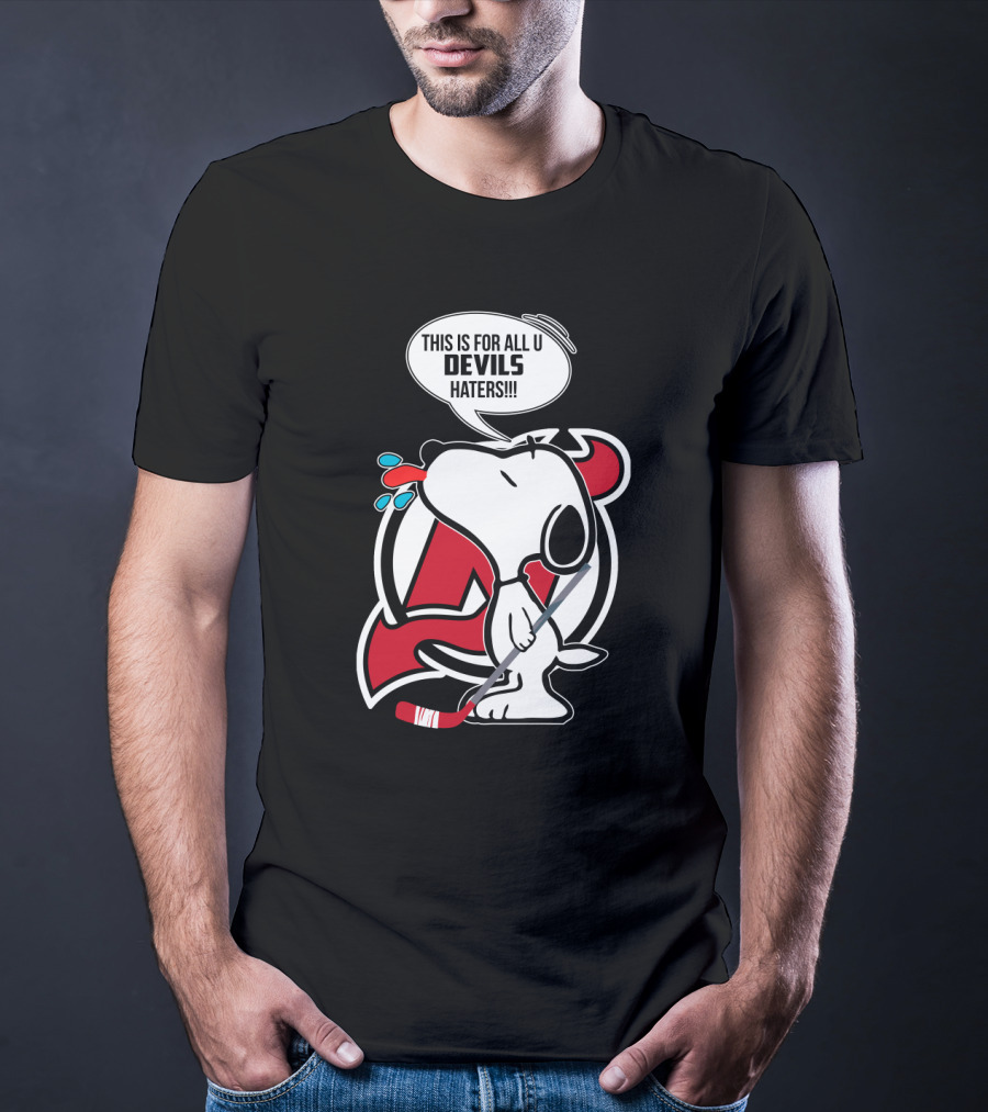 Snoopy New Jersey Devils Fans Hockey This Is For All U Devils Haters T-Shirt