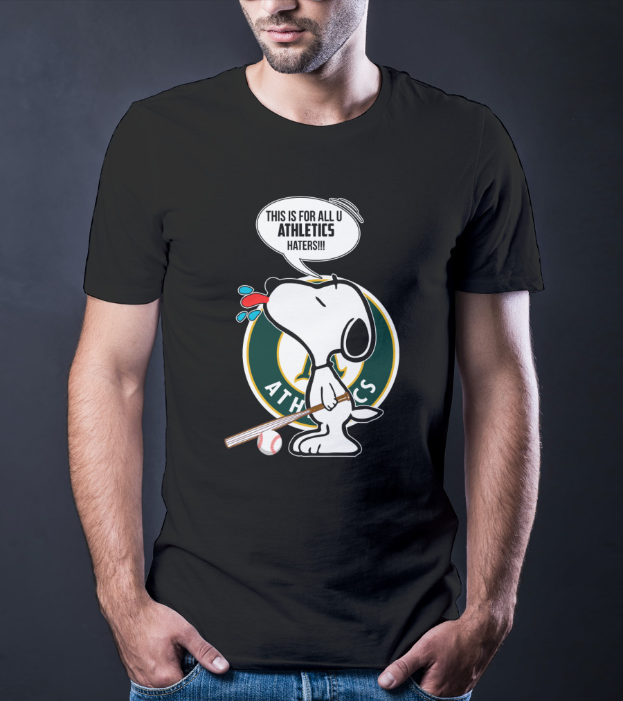 Snoopy With Baseball Bat And Oakland Athletics Logo Saying This Is For All U Athletics Haters T-Shirt